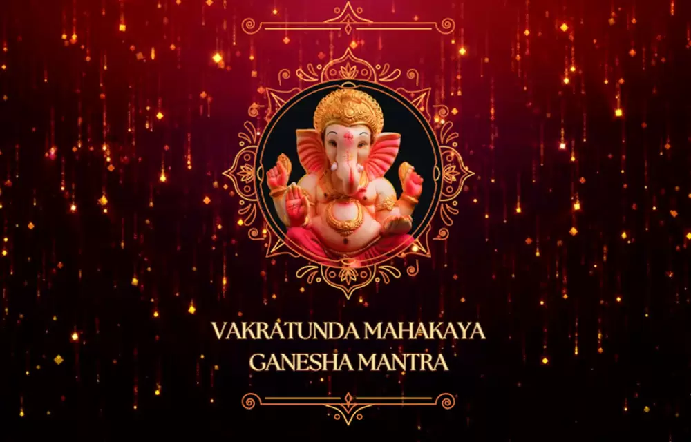 Importance of Ganesh Mantra "Vakratunda Mahakaya" & Why Hindus Pray to Lord Ganesha First — Pooja, Slokas and Mantras