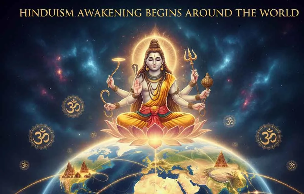 The Hindu Awakening Begins Around the World: A Global Cultural and Spiritual Renaissance — Hinduism