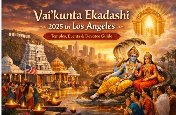 Vaikunta Ekadashi 2025 in Los Angeles: Temples, Events & Devotee Guide — Temples