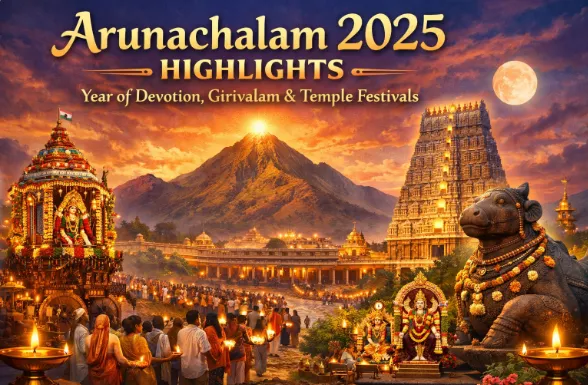 Arunachalam 2025 Highlights: Year of Devotion, Girivalam & Temple Festivals — Temples