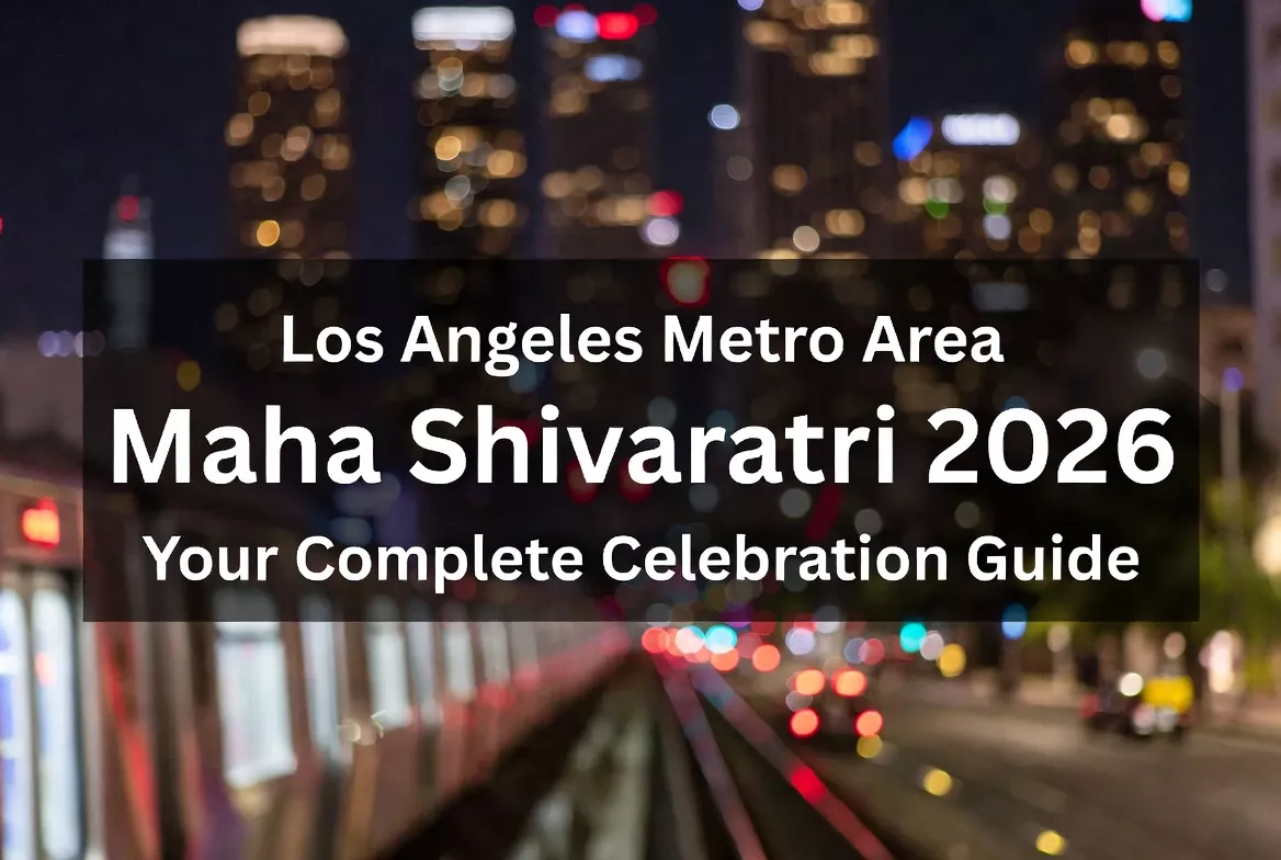 Maha Shivaratri 2027 in Los Angeles Metro Area: Your Complete Celebration Guide — Maha Shivaratri 2026
