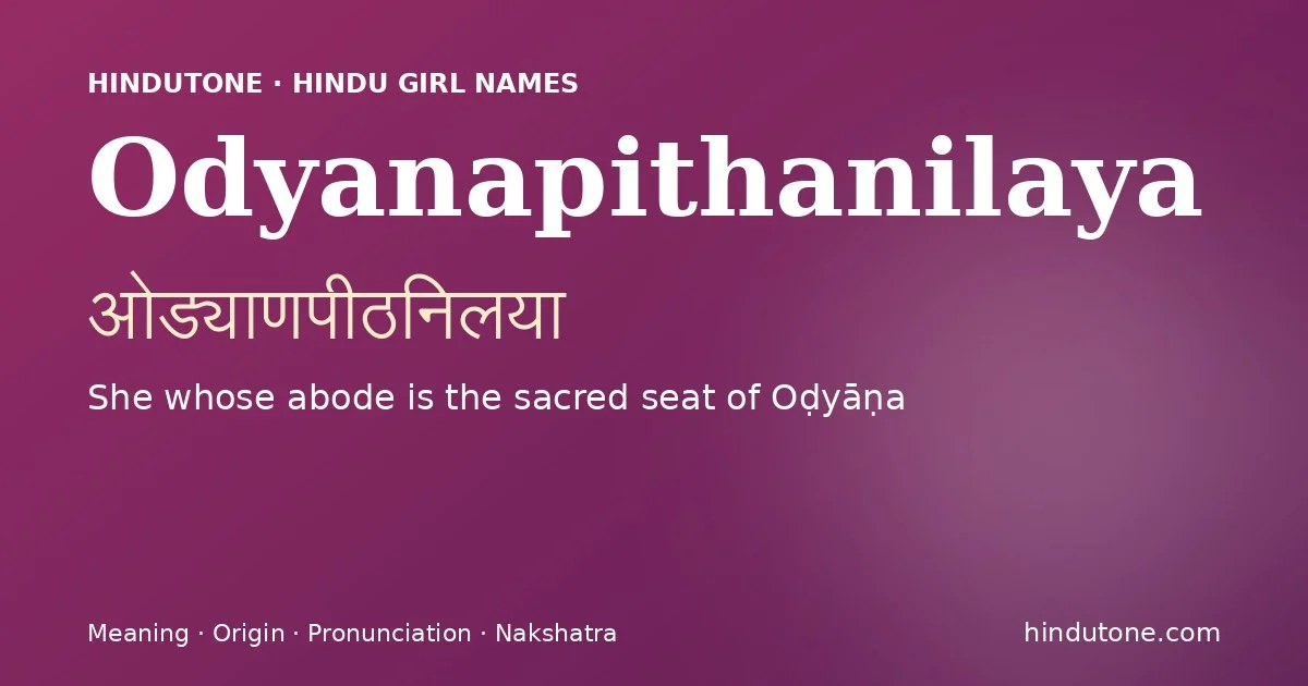 Odyanapithanilaya — Hindu Girl Names with O